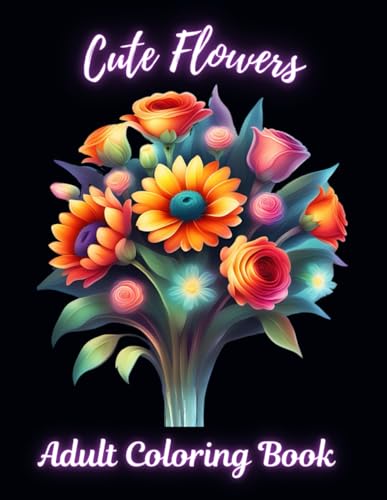 Cute Flowers: An Adult Coloring Book for Relaxation and Creativity
