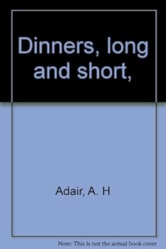 Dinners, long and short