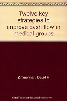 Unknown Binding Twelve key strategies to improve cash flow in medical groups Book