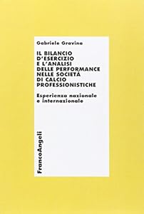 Il bilancio d'esercizio e l'analisi delle performance nelle società di calcio professionistiche. Esperienza nazionale e internazionale