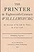 Printer in Eighteenth Century Williamsburg: An Account of His Life and Times and of His Craft (Williamsburg Craft Series)