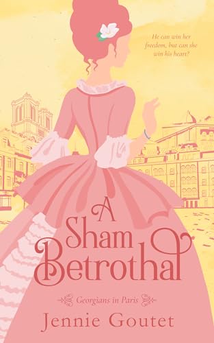 A Sham Betrothal: Georgians In Paris by Jennie Goutet ebook deal