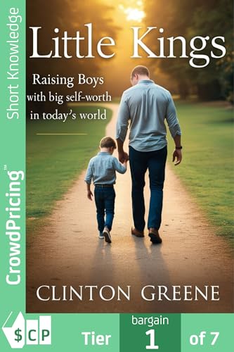 LITTLE KINGS: Raising Boys with Big Self-Worth in Today's World