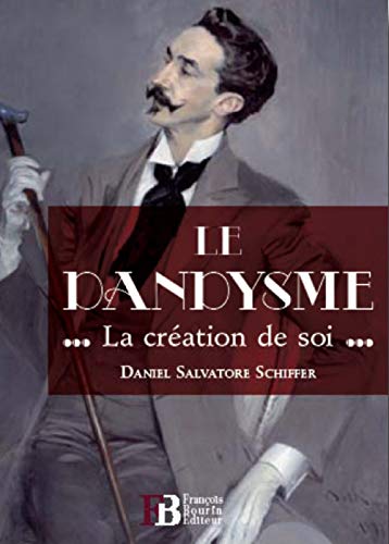 Télécharger Le dandysme : La création de soi PDF Ebook En Ligne