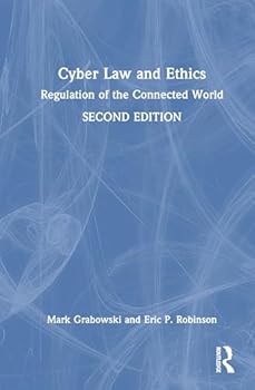 Cyber Law and Ethics: Regulation of the Connected World