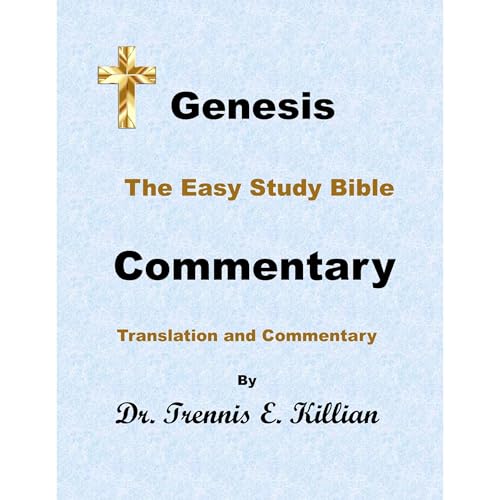 Genesis: The Easy Study Bible Commentary by Dr. Trennis E. Killian episode artwork
