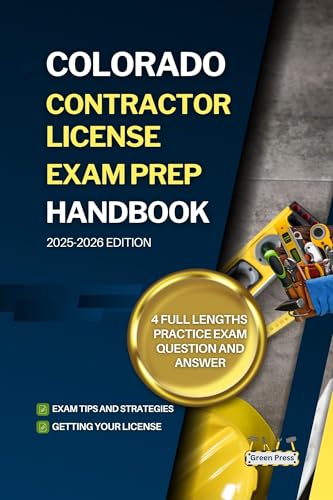 COLORADO CONTRACTOR LICENSE EXAM PREP HANDBOOK : A Complete Guide to Passing the Exam on Your First Try (USA GENERAL CONTRACTOR LICENSE EXAM PREP GUIDES)