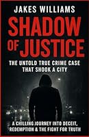 Shadow of Justice: The Untold True Crime Case That Shook a City B0G1LZNL6D Book Cover