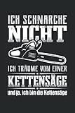  Ich Schnarche nicht Kettensäge Notizbuch (liniert) Lustiges Kettensägen