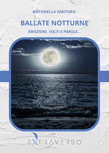 Ballate notturne. Emozioni, volti e parole...