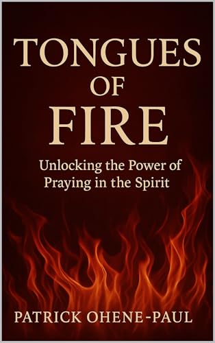 TONGUES OF FIRE 🔥 : Unlocking the Power of Praying