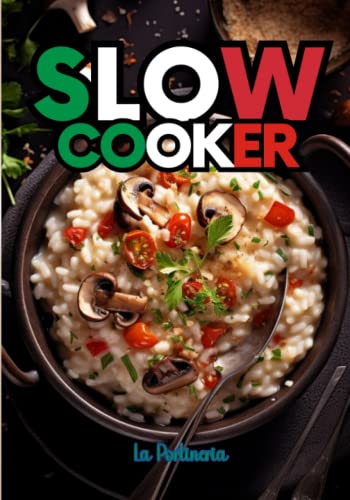 Slow Cooker: impara a cucinare in modo sano con la pentola Slow cooker. Tante ricette per aiutarti in cucina tutti i giorni