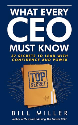 What Every CEO Must Know: 37 Secrets to Lead with