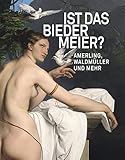Ist das Biedermeier?: Amerling, Waldmüller und mehr - Herausgeber: Sabine Grabner, Agnes Husslein-Arco 