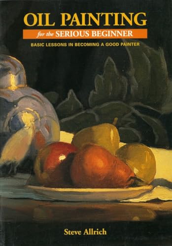 Oil Painting for the Serious Beginner: Basic Lessons in Becoming a Good Painter image 2