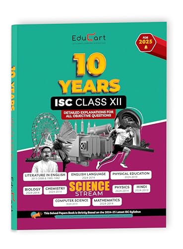 Educart ISC 10 Years Solved Papers Class 12 for 2025 Science Stream - Physics, Chemistry, Maths, Biology, English Language & Literature, Computer Application, ... (Strictly Based on 2024-25 CISCE Syllabus)