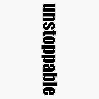 Unstoppable Sticker Bumper Sticker Vinyl Decal 5"