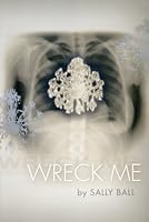 Wreck Me 0981987680 Book Cover