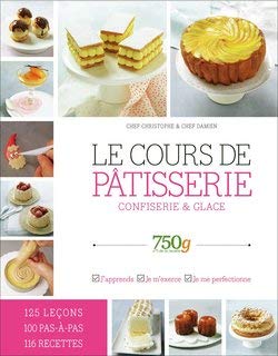 750 grammes : Le cours de pâtisserie, confiserie glace Livre eBook France