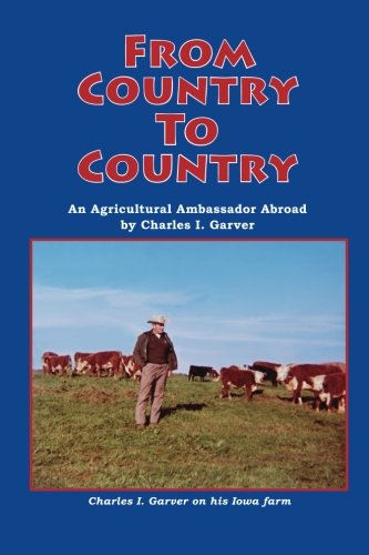 From Country to Country (Black and White Interior Version): An Agricultural Ambassador Abroad