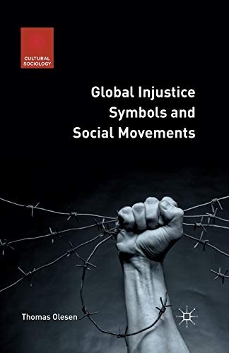 Global Injustice Symbols and Social Movements (Cultural Sociology)