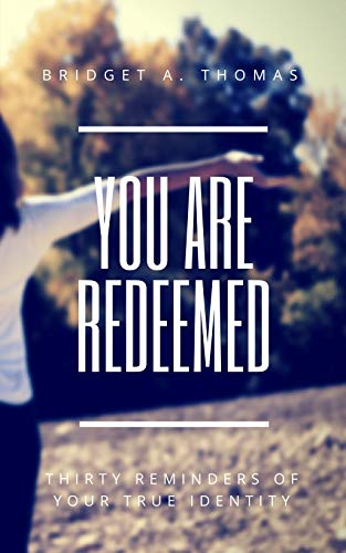 You Are Redeemed: Thirty Reminders of Your True Identity