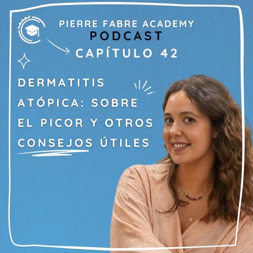 Dermatitis Atópica: Sobre el picor y otros consejos útiles | Pierre Fabre Academy cover art