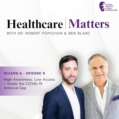 Page de couverture de S6, Ep 9- High Awareness, Low Access – Inside the COVID-19 Antiviral Gap
