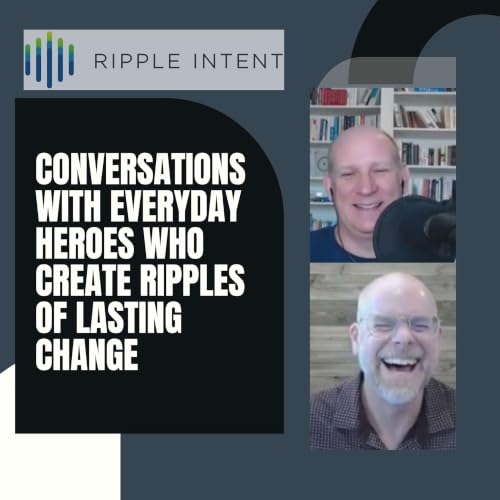 『Ripple Intent - Conversations with Everyday Heroes Who Create Ripples of Lasting Change』のカバーアート