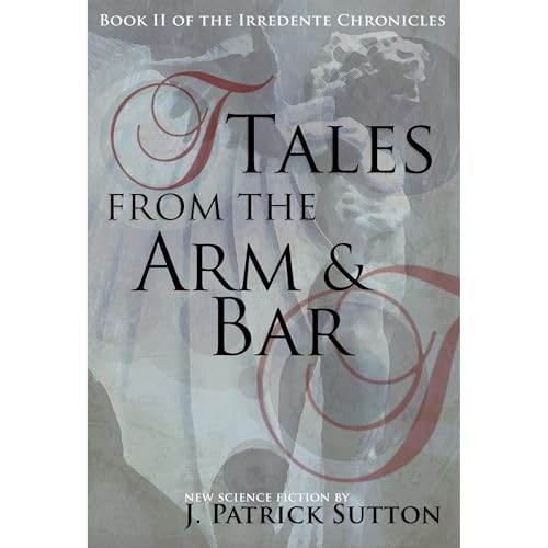 Tales From The Arm &amp;amp; Bar : J. Patrick Sutton episode artwork