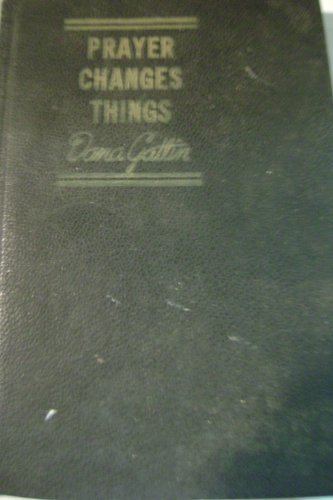 Prayer changes things B0007FOS8I Book Cover