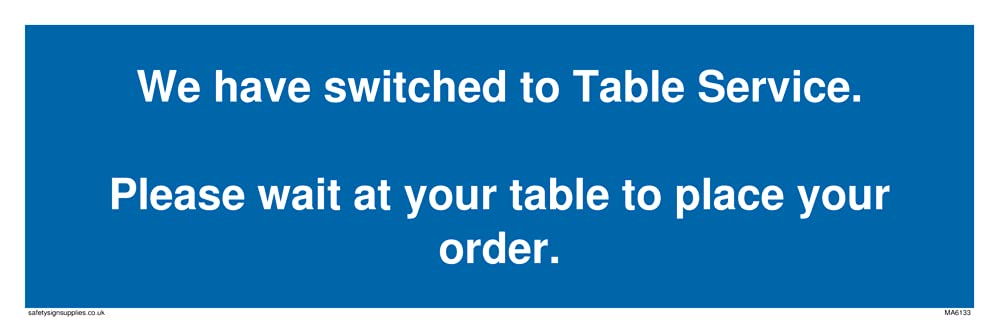 We have switched to Table Service. Please wait at your table to place your order. Sign - 300x100m.