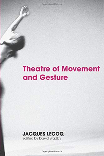 Jacques LecoqTheatre of Movement And Gesture