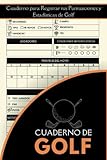  Cuaderno de Golf: Cuaderno para Registrar tus Puntuaciones y Estadísticas de Golf: El libro de registro de golf para jugadores de golf  Libro de ... y la mejora de sus estadísticas de juego
