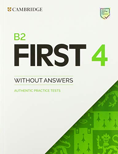  B2 First. Student\'s book without Answers. Per le Scuole superiori (Vol. 4): Authentic Practice Tests