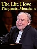  The Life I Love– The Pianist Menahem Pressler