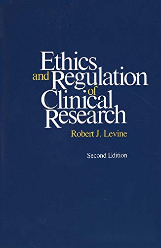 Ethics and Regulation of Clinical Research: Second Edition