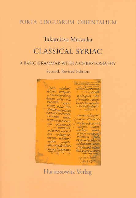 Classical Syriac: A Basic Grammar with a Chrestomathy. with a Select Bibliography Compiled by S. P. Brock (Porta Linguarum Orientalium)