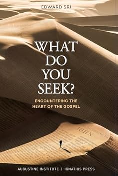 What Do You Seek?: Encountering the Heart of the Gospel
