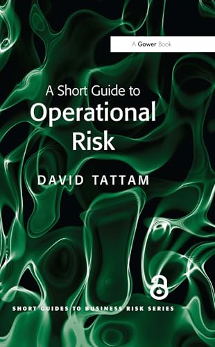 A Short Guide to Operational Risk (Short Guides to Business Risk)