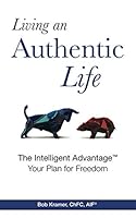 Living an Authentic Life: The Intelligent Advantage™: Your Plan for Freedom 1081576022 Book Cover