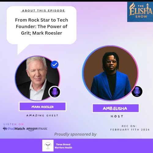 From Rock Star to Tech Founder: The Power of Grit; Mark Roesler | Amb. Elisha