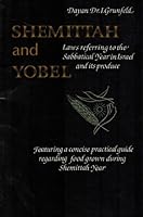 Shemittah & Yobel:Laws Refering to the Sabbatical Year in Israel and its Produce; Featuring a consice practical guide regarding food grown during shemittah yea 0900689919 Book Cover