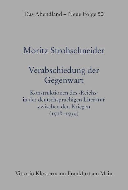 Verabschiedung der Gegenwart: Konstruktionen des 'Reichs' in der deutschsprachigen Literatur zwischen den Kriegen (1918-1939): 50