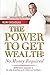 The Power to Get Wealth: No Money Required