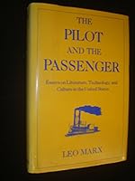 The Pilot and the Passenger: Essays on Literature, Technology, and Culture in the United States 0195048768 Book Cover