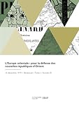  L\'Europe orientale : pour la défense des nouvelles républiques d\'Orient