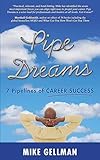 Pipe Dreams: 7 Pipelines of Career Success
