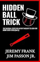 Hidden Ball Trick: The Baseball Stats You Never Thought To Look For From 1876-1919 (Vol. 1) 1793996938 Book Cover