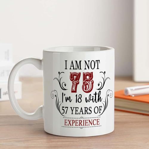 Image of 75th Birthday Gifts for Women Men - I'm Not 75 I'm 18 with 57 Years of Experience Mug - 75-Year-Old Present Ideas for Wife, Husband, Sisters, Brothers, Friends, Coworkers - 11 oz Coffee Mug